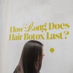 How Long Does Hair Botox Last After a Botox Hair Treatment?